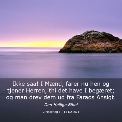Picture 03 - 2 Mosebog 10:11 DA1871 - Ikke saa! I Mænd, farer nu hen og tjener Herren, - Bible Verse Picture