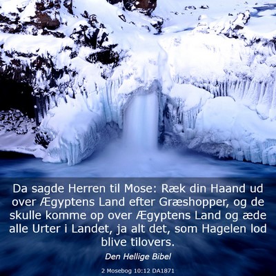 Picture 03 - 2 Mosebog 10:12 DA1871 - Da sagde Herren til Mose: Ræk din Haand ud over - Bible Verse Picture