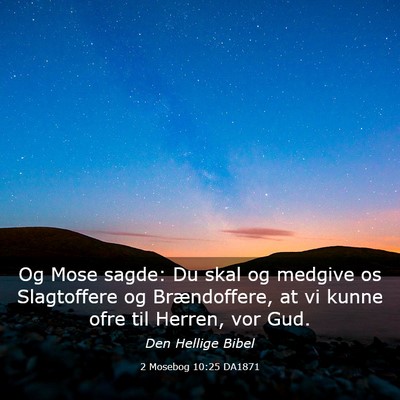 Picture 03 - 2 Mosebog 10:25 DA1871 - Og Mose sagde: Du skal og medgive os Slagtoffere - Bible Verse Picture