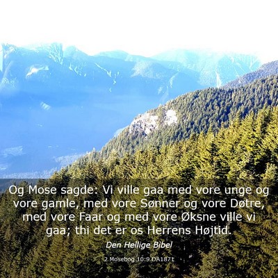 Picture 03 - 2 Mosebog 10:9 DA1871 - Og Mose sagde: Vi ville gaa med vore unge og vore - Bible Verse Picture