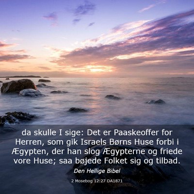 Picture 03 - 2 Mosebog 12:27 DA1871 - da skulle I sige: Det er Paaskeoffer for Herren, - Bible Verse Picture