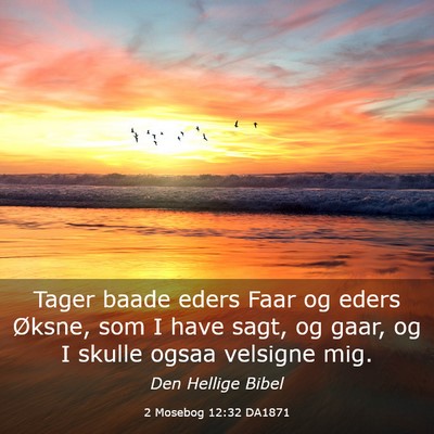 Picture 03 - 2 Mosebog 12:32 DA1871 - Tager baade eders Faar og eders Øksne, som I - Bible Verse Picture