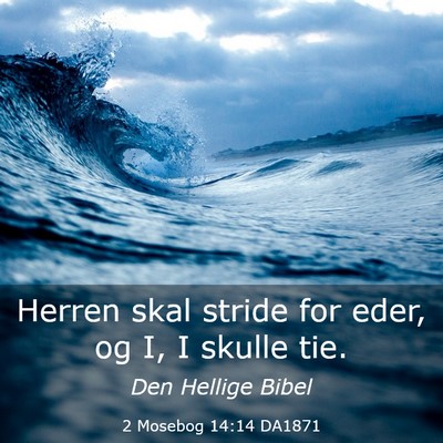 Picture 03 - 2 Mosebog 14:14 DA1871 - Herren skal stride for eder, og I, I skulle - Bible Verse Picture
