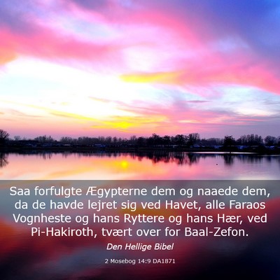 Picture 03 - 2 Mosebog 14:9 DA1871 - Saa forfulgte Ægypterne dem og naaede dem, da de - Bible Verse Picture