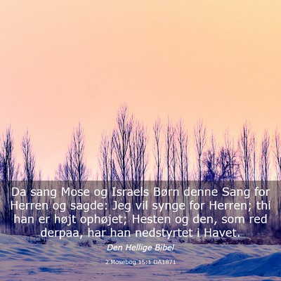 Picture 03 - 2 Mosebog 15:1 DA1871 - Da sang Mose og Israels Børn denne Sang for - Bible Verse Picture