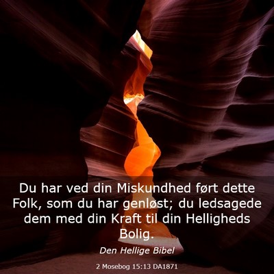 Picture 03 - 2 Mosebog 15:13 DA1871 - Du har ved din Miskundhed ført dette Folk, som - Bible Verse Picture