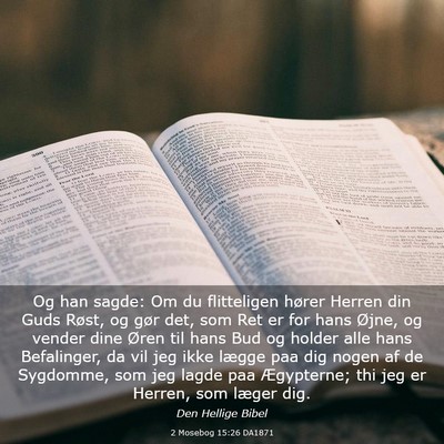 Picture 03 - 2 Mosebog 15:26 DA1871 - Og han sagde: Om du flitteligen hører Herren din - Bible Verse Picture