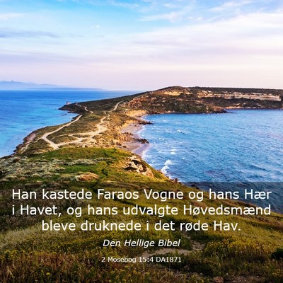 Picture 03 - 2 Mosebog 15:4 DA1871 - Han kastede Faraos Vogne og hans Hær i Havet, og - Bible Verse Picture