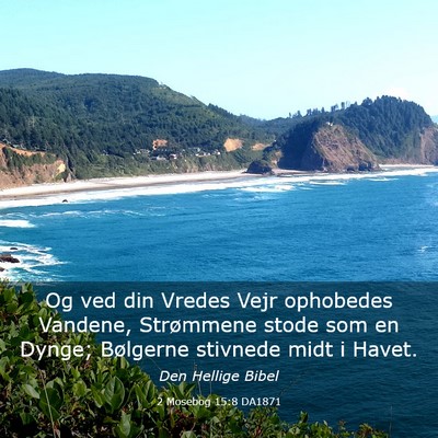 Picture 03 - 2 Mosebog 15:8 DA1871 - Og ved din Vredes Vejr ophobedes Vandene, - Bible Verse Picture
