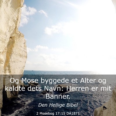 Picture 03 - 2 Mosebog 17:15 DA1871 - Og Mose byggede et Alter og kaldte dets Navn: - Bible Verse Picture