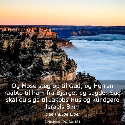 Picture 03 - 2 Mosebog 19:3 DA1871 - Og Mose steg op til Gud, og Herren raabte til ham - Bible Verse Picture