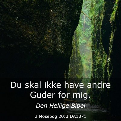 Picture 03 - 2 Mosebog 20:3 DA1871 - Du skal ikke have andre Guder for - Bible Verse Picture