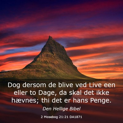 Picture 03 - 2 Mosebog 21:21 DA1871 - Dog dersom de blive ved Live een eller to Dage, - Bible Verse Picture