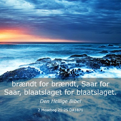 Picture 03 - 2 Mosebog 21:25 DA1871 - brændt for brændt, Saar for Saar, blaatslaget - Bible Verse Picture