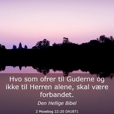Picture 03 - 2 Mosebog 22:20 DA1871 - Hvo som ofrer til Guderne og ikke til Herren - Bible Verse Picture