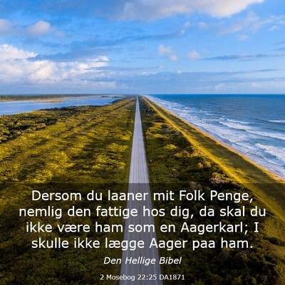 Picture 03 - 2 Mosebog 22:25 DA1871 - Dersom du laaner mit Folk Penge, nemlig den - Bible Verse Picture