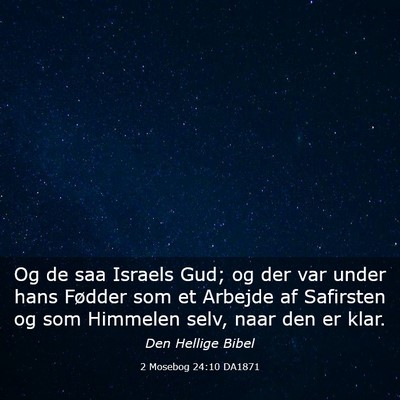 Picture 03 - 2 Mosebog 24:10 DA1871 - Og de saa Israels Gud; og der var under hans - Bible Verse Picture