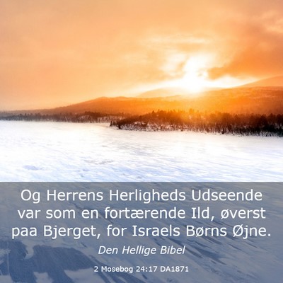 Picture 03 - 2 Mosebog 24:17 DA1871 - Og Herrens Herligheds Udseende var som en - Bible Verse Picture