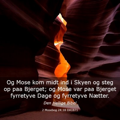 Picture 03 - 2 Mosebog 24:18 DA1871 - Og Mose kom midt ind i Skyen og steg op paa - Bible Verse Picture