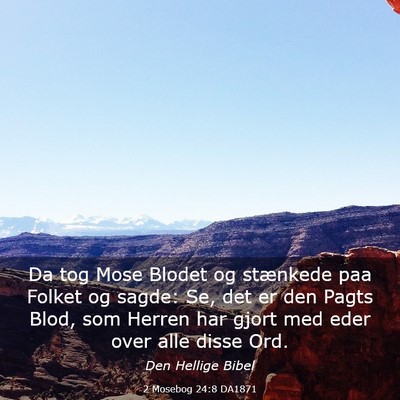 Picture 03 - 2 Mosebog 24:8 DA1871 - Da tog Mose Blodet og stænkede paa Folket og - Bible Verse Picture