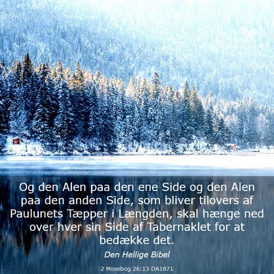 Picture 03 - 2 Mosebog 26:13 DA1871 - Og den Alen paa den ene Side og den Alen paa den - Bible Verse Picture