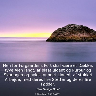 Picture 03 - 2 Mosebog 27:16 DA1871 - Men for Forgaardens Port skal være et Dække, - Bible Verse Picture