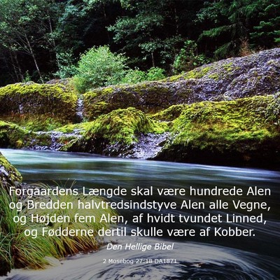 Picture 03 - 2 Mosebog 27:18 DA1871 - Forgaardens Længde skal være hundrede Alen og - Bible Verse Picture