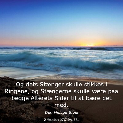 Picture 03 - 2 Mosebog 27:7 DA1871 - Og dets Stænger skulle stikkes i Ringene, og - Bible Verse Picture