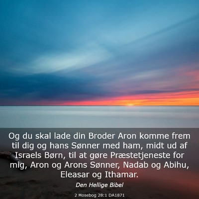 Picture 03 - 2 Mosebog 28:1 DA1871 - Og du skal lade din Broder Aron komme frem til - Bible Verse Picture