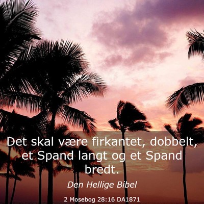 Picture 03 - 2 Mosebog 28:16 DA1871 - Det skal være firkantet, dobbelt, et Spand langt - Bible Verse Picture