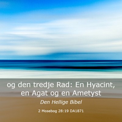 Picture 03 - 2 Mosebog 28:19 DA1871 - og den tredje Rad: En Hyacint, en Agat og en - Bible Verse Picture
