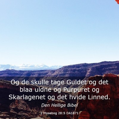 Picture 03 - 2 Mosebog 28:5 DA1871 - Og de skulle tage Guldet og det blaa uldne og - Bible Verse Picture