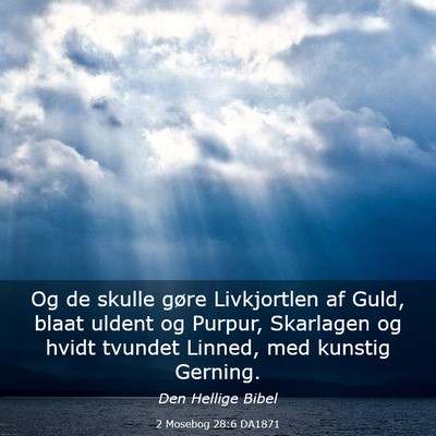 Picture 03 - 2 Mosebog 28:6 DA1871 - Og de skulle gøre Livkjortlen af Guld, blaat - Bible Verse Picture