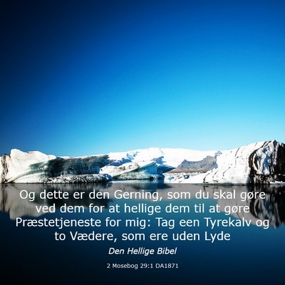 Picture 03 - 2 Mosebog 29:1 DA1871 - Og dette er den Gerning, som du skal gøre ved - Bible Verse Picture