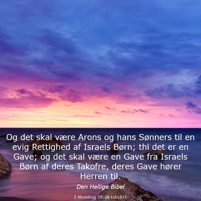 Picture 03 - 2 Mosebog 29:28 DA1871 - Og det skal være Arons og hans Sønners til en - Bible Verse Picture