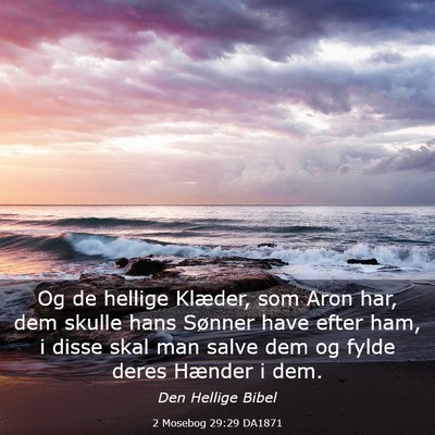 Picture 03 - 2 Mosebog 29:29 DA1871 - Og de hellige Klæder, som Aron har, dem skulle - Bible Verse Picture