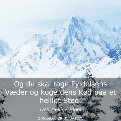 Picture 03 - 2 Mosebog 29:31 DA1871 - Og du skal tage Fyldelsens Væder og koge dens - Bible Verse Picture