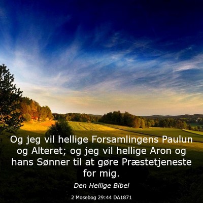 Picture 03 - 2 Mosebog 29:44 DA1871 - Og jeg vil hellige Forsamlingens Paulun og - Bible Verse Picture
