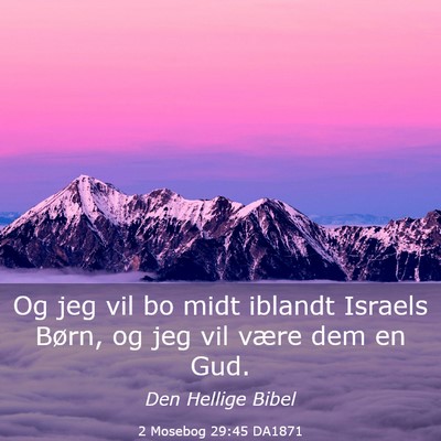 Picture 03 - 2 Mosebog 29:45 DA1871 - Og jeg vil bo midt iblandt Israels Børn, og jeg - Bible Verse Picture