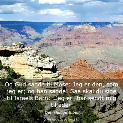 Picture 03 - 2 Mosebog 3:14 DA1871 - Og Gud sagde til Mose: Jeg er den, som jeg er; og - Bible Verse Picture
