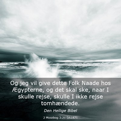 Picture 03 - 2 Mosebog 3:21 DA1871 - Og jeg vil give dette Folk Naade hos Ægypterne, - Bible Verse Picture