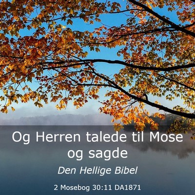 Picture 03 - 2 Mosebog 30:11 DA1871 - Og Herren talede til Mose og - Bible Verse Picture