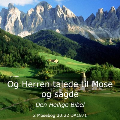 Picture 03 - 2 Mosebog 30:22 DA1871 - Og Herren talede til Mose og - Bible Verse Picture