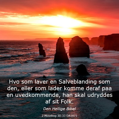 Picture 03 - 2 Mosebog 30:33 DA1871 - Hvo som laver en Salveblanding som den, eller som - Bible Verse Picture