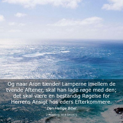 Picture 03 - 2 Mosebog 30:8 DA1871 - Og naar Aron tænder Lamperne imellem de tvende - Bible Verse Picture