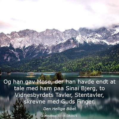 Picture 03 - 2 Mosebog 31:18 DA1871 - Og han gav Mose, der han havde endt at tale med - Bible Verse Picture