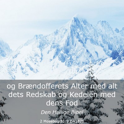 Picture 03 - 2 Mosebog 31:9 DA1871 - og Brændofferets Alter med alt dets Redskab og - Bible Verse Picture