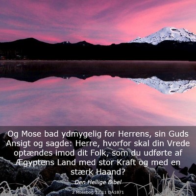 Picture 03 - 2 Mosebog 32:11 DA1871 - Og Mose bad ydmygelig for Herrens, sin Guds - Bible Verse Picture