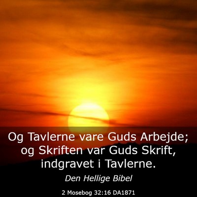 Picture 03 - 2 Mosebog 32:16 DA1871 - Og Tavlerne vare Guds Arbejde; og Skriften var - Bible Verse Picture
