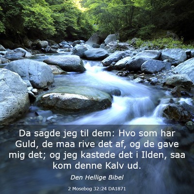 Picture 03 - 2 Mosebog 32:24 DA1871 - Da sagde jeg til dem: Hvo som har Guld, de maa - Bible Verse Picture